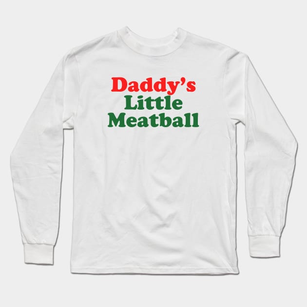 Daddy Little Meatball Italian Ironic Funny Meme Trendy Unisex Long Sleeve T-Shirt by Hamza Froug